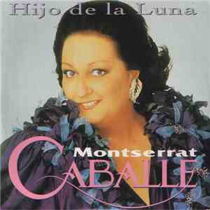 Montserrat Caballe - Hijo De La Luna flac download