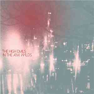 The High Dials - In The A.M. Wilds flac download