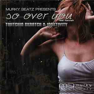 Twitchin Skratch / Inaktivity Feat. Hannah Streeter - So Over You flac download