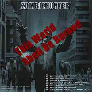 Zombiehunter - This World Shall Be Burned flac download