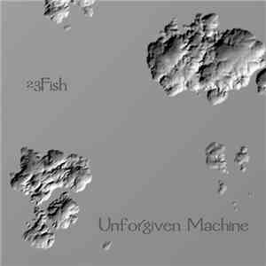 23Fish - Unforgiven Machine flac download