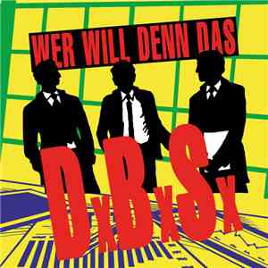DxBxSx - Wer Will Denn Das flac download