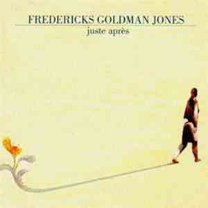 Fredericks Goldman Jones - Juste Après flac download