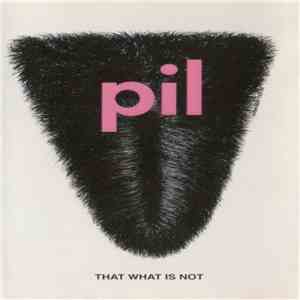 PIL - That What Is Not flac download