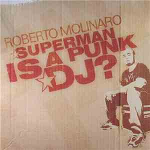 Roberto Molinaro - Superman Is A Punk DJ? flac download
