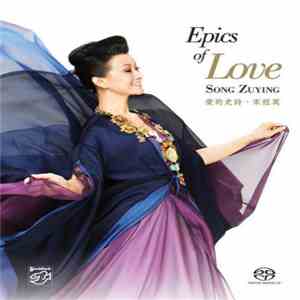 Song Zuying - Epics Of Love-An Anthology Of Ancient Chinese Poetry flac download