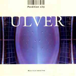 Ulver - Perdition City (Music To An Interior Film) flac download