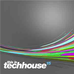 Various - This Is Techhouse 15 flac download
