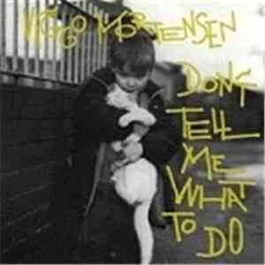 Viggo Mortensen - Don't Tell Me What To Do flac download