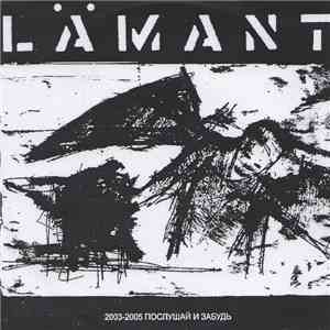Lamant - 2003-2005 Послушай И Забудь flac download