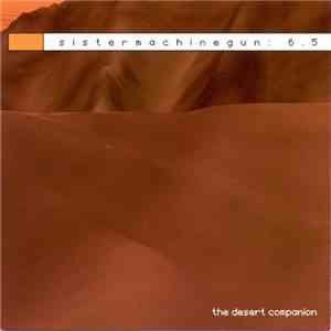 Sister Machine Gun - 6.5: The Desert Companion flac download