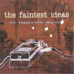 The Faintest Ideas - Your Imaginary Bullets Really Hurt flac download