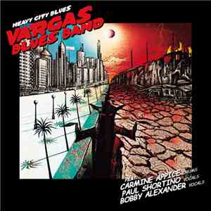 Vargas Blues Band Feat. Carmine Appice, Paul Shortino, Bobby Alexander - Heavy City Blues flac download