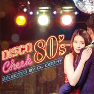 Various - Disco Cheek 80's Selected By DJ Osshy flac download