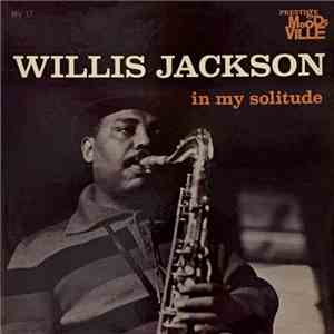 Willis Jackson - In My Solitude flac download