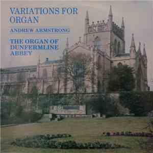Andrew Armstrong  - Variations For Organ - The Organ Of Dunfermline Abbey flac download
