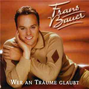 Frans Bauer - Wer An Träume Glaubt flac download