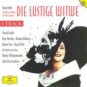 Franz Lehár - Cheryl Studer, Boje Skovhus, Barbara Bonney, Rainer Trost, Bryn Terfel, The Monteverdi Choir, Wiener Philharmoniker, John Eliot Gardiner - Die Lustige Witwe - The Merry Widow - La Veuve Joyeuse flac download