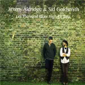 Jimmy Aldridge & Sid Goldsmith - Let The Wind Blow High Or Low flac download