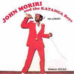 John Moriri & The Katanga Boys - Tsa Lorato flac download