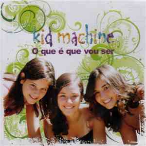 Kid Machine  - O Que É Que Vou Ser flac download
