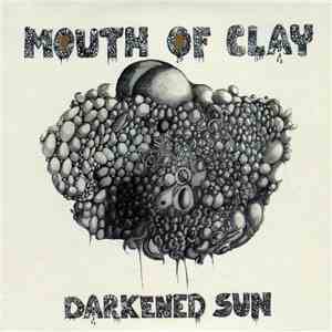 Mouth Of Clay - Darkened Sun flac download