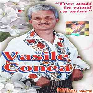 Vasile Conea - Trec Anii În Rând Cu Mine flac download