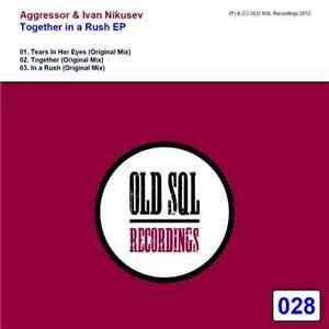 Aggressor & Ivan Nikusev - Together In A Rush EP flac download