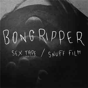 Bongripper - Sex Tape/Snuff Film flac download
