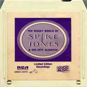 Spike Jones & His City Slickers - The Wacky World Of Spike Jones & His City Slickers flac download