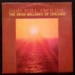 Swan Mellarks Of Chicago - God Will Provide flac download