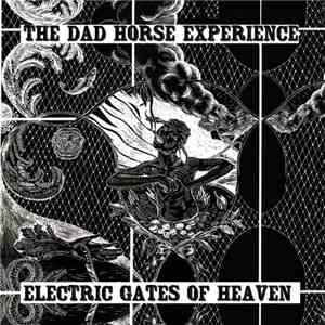The Dad Horse Experience - Electric Gates Of Heaven flac download