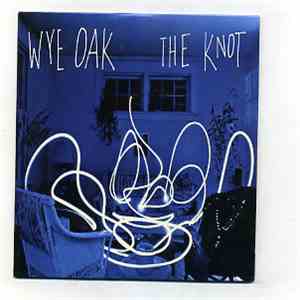 Wye Oak - The Knot flac download