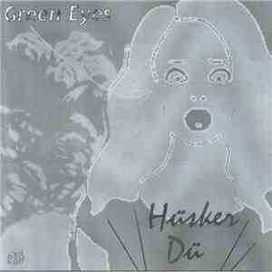 Hüsker Dü - Green Eyes flac download