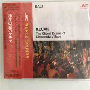 Kecak Party Of Singapadu Village - Bali - Kecak: The Choral Drama Of Singapadu Village = 神々の森のケチャ flac download