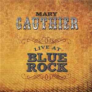 Mary Gauthier - Live At Blue Rock flac download
