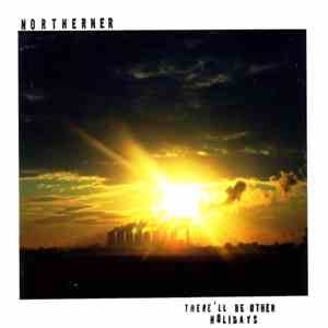 Northerner - There'll Be Other Holidays flac download