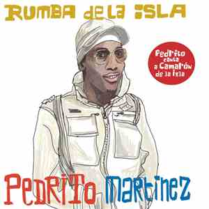 Pedrito Martínez - Rumba De La Isla (Pedrito Canta A Camarón De La Isla) flac download
