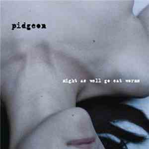 Pidgeon - Might As Well Go Eat Worms flac download