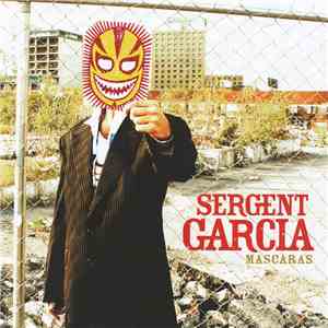 Sergent Garcia - Mascaras flac download