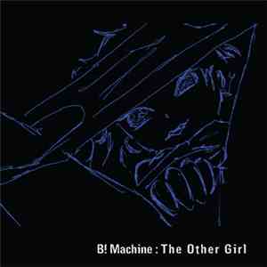 B! Machine - The Other Girl flac download