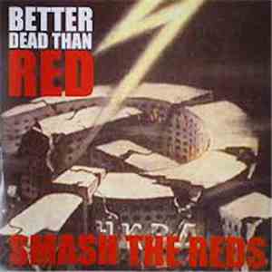 Better Dead Than Red - Smash The Reds flac download