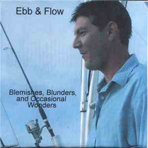 Ebb & Flow  - Blemishes, Blunders, And Occasional Wonders flac download