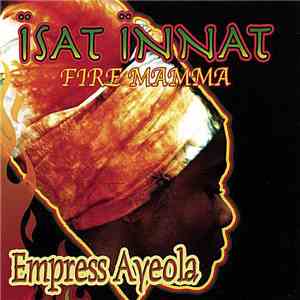 Empress Ayeola - Isat Innat (Fire Mamma) flac download