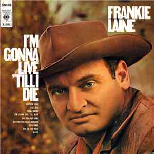 Frankie Laine - I'm Gonna Live 'Till I Die flac download