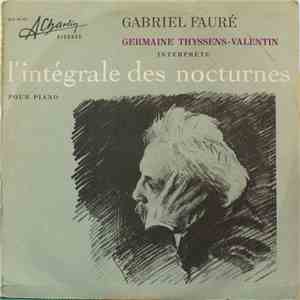 Gabriel Fauré, Germaine Thyssens-Valentin - L'Intégrale Des Nocturnes Pour Piano flac download