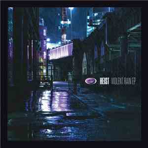 Heist - Violent Rain EP flac download