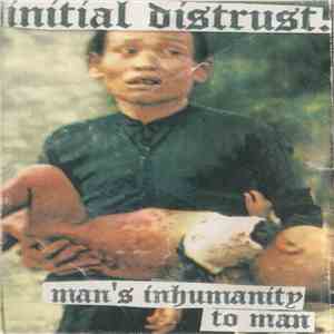 Initial Distrust  - Man's Inhumanity To Man FLAC download
