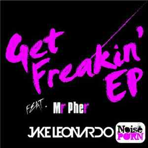 Jake Leonardo Feat. Mr Pher - Get Freakin' EP flac download