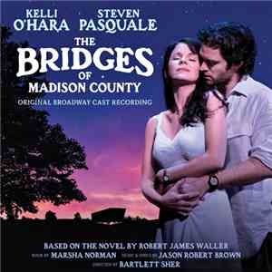 Jason Robert Brown - The Bridges Of Madison County - Original Broadway Cast flac download